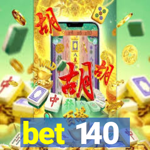 bet 140